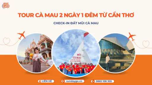Tour Cà Mau 2 ngày 1 đêm từ Cần Thơ - Check-in Đất Mũi
