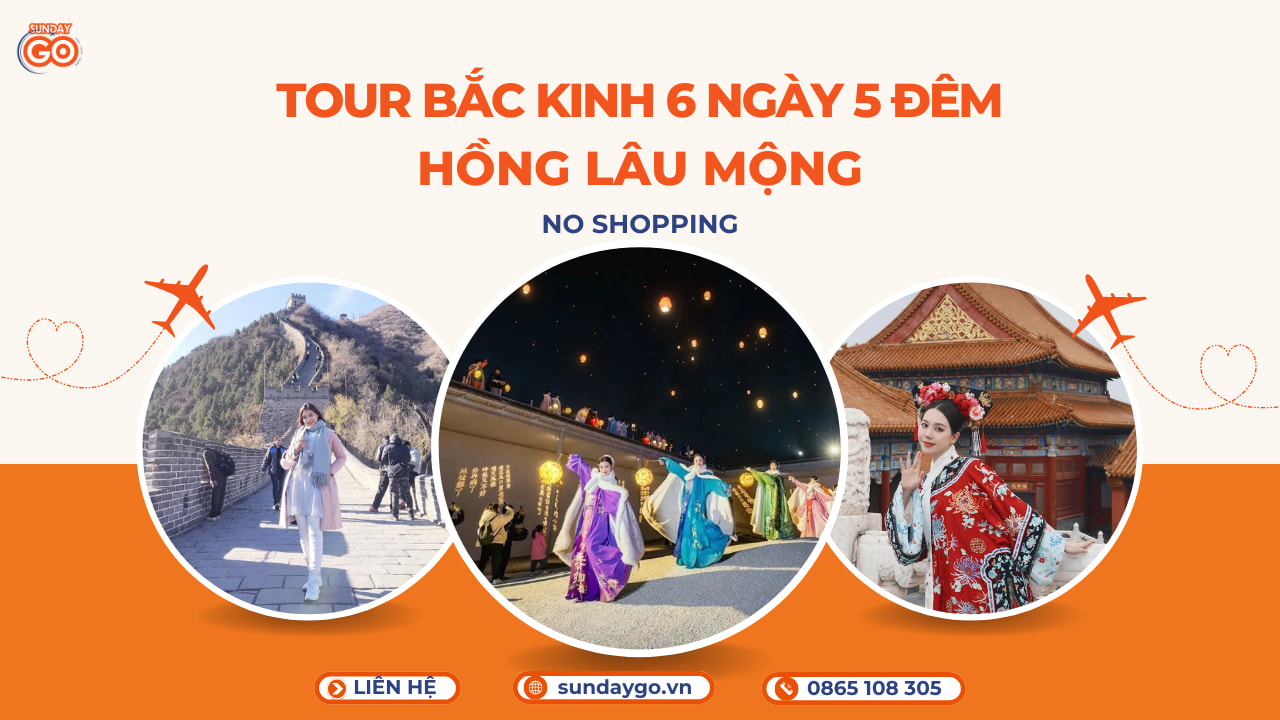 Tour Bắc Kinh 6 ngày 5 đêm - Hồng Lâu Mộng (No shopping) 1 Tour Bắc Kinh 6 ngày 5 đêm - Hồng Lâu Mộng
