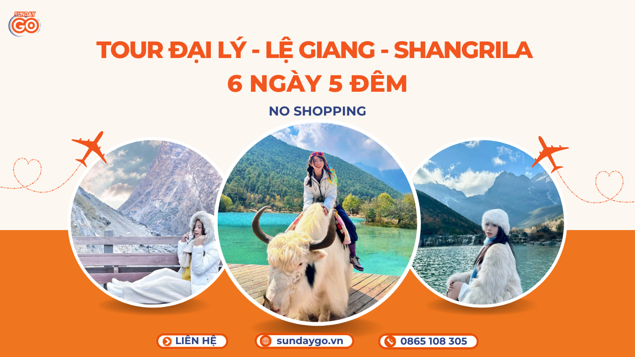 Tour Đại Lý - Lệ Giang - Shangrila 6 ngày 5 đêm (No shopping) 1 Tour Đại Lý Lệ Giang Shangrila
