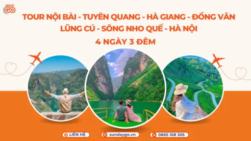 Tour Hà Nội - Tuyên Quang - Hà Giang - Đồng Văn - Lũng Cú - Sông Nho Huế 4 ngày 3 đêm