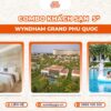 Combo Wyndham Grand Phú Quốc 3 ngày 2 đêm |Vinwonders
