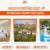 Combo Wyndham Grand Phú Quốc 3 ngày 2 đêm |Vinwonders