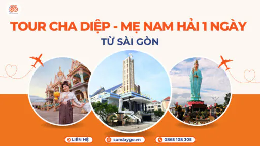 Tour Cha Diệp - Mẹ Nam Hải 1 ngày từ Sài Gòn