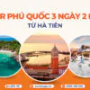 Tour Phú Quốc 3 ngày 2 đêm từ Hà Tiên