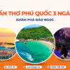 Tour Cần Thơ Phú Quốc 3 ngày 2 đêm