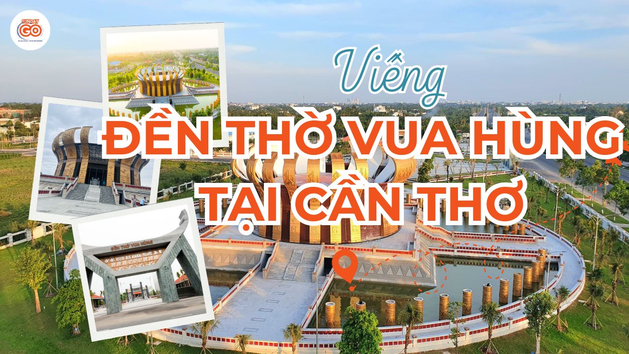 Đền Thờ Vua Hùng tại Cần Thơ | Điểm đến linh thiêng (2026) 1 Đền thờ Vua Hùng tại Cần Thơ