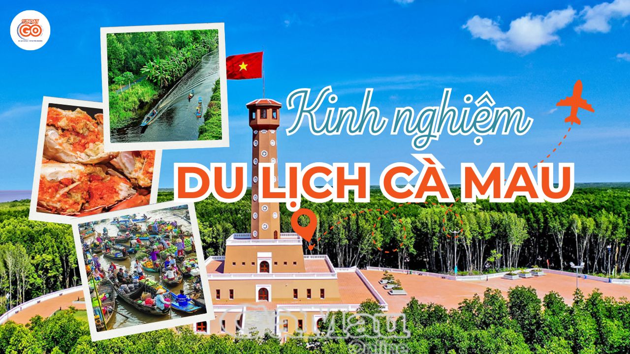 Du lịch Cà Mau - Kinh nghiệm khám phá cực Nam tổ quốc 2026 1 Du lịch Cà Mau