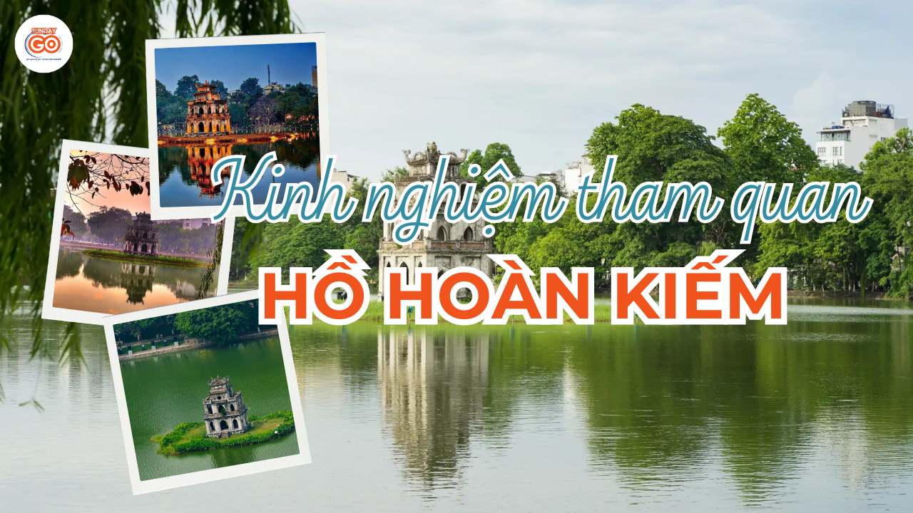 Hồ Hoàn Kiếm Hà Nội: Cẩm nang du lịch ăn gì, chơi gì 2026 1 Hồ Hoàn Kiếm