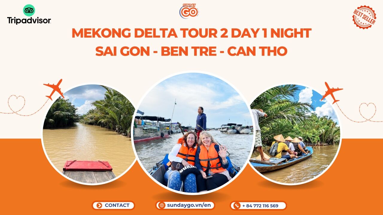 Mekong Delta tour 2 days 1 night | Sai Gon - Ben Tre - Can Tho